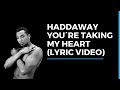 Haddaway  youre taking my heart lyric