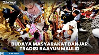 499 Ayunan, Ikuti Tradisi Baayun Maulid