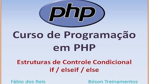 Curso de PHP - Estruturas de Controle Condicional if else elseif