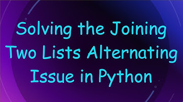 Solving the Joining Two Lists Alternating Issue in Python