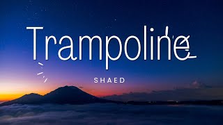 Shaed_Trampoline lyrics (@Listondaniel)