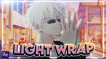 LIGHT WRAP- COMPOSITING IN AFTER EFFECTS: After Effects AMV Tutorials