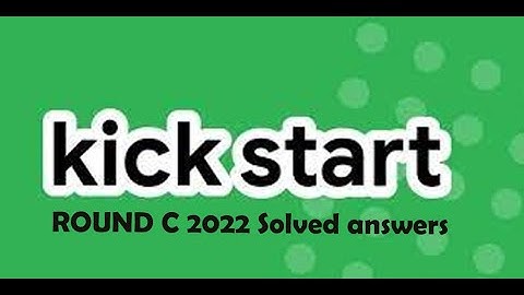 Round C All Answers 2022 | 2022 kick start