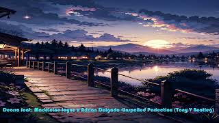 Deorro Ft. Madeleine Jayne & Adrian Delgado - Unspoiled Perfection (Tony V Bootleg)