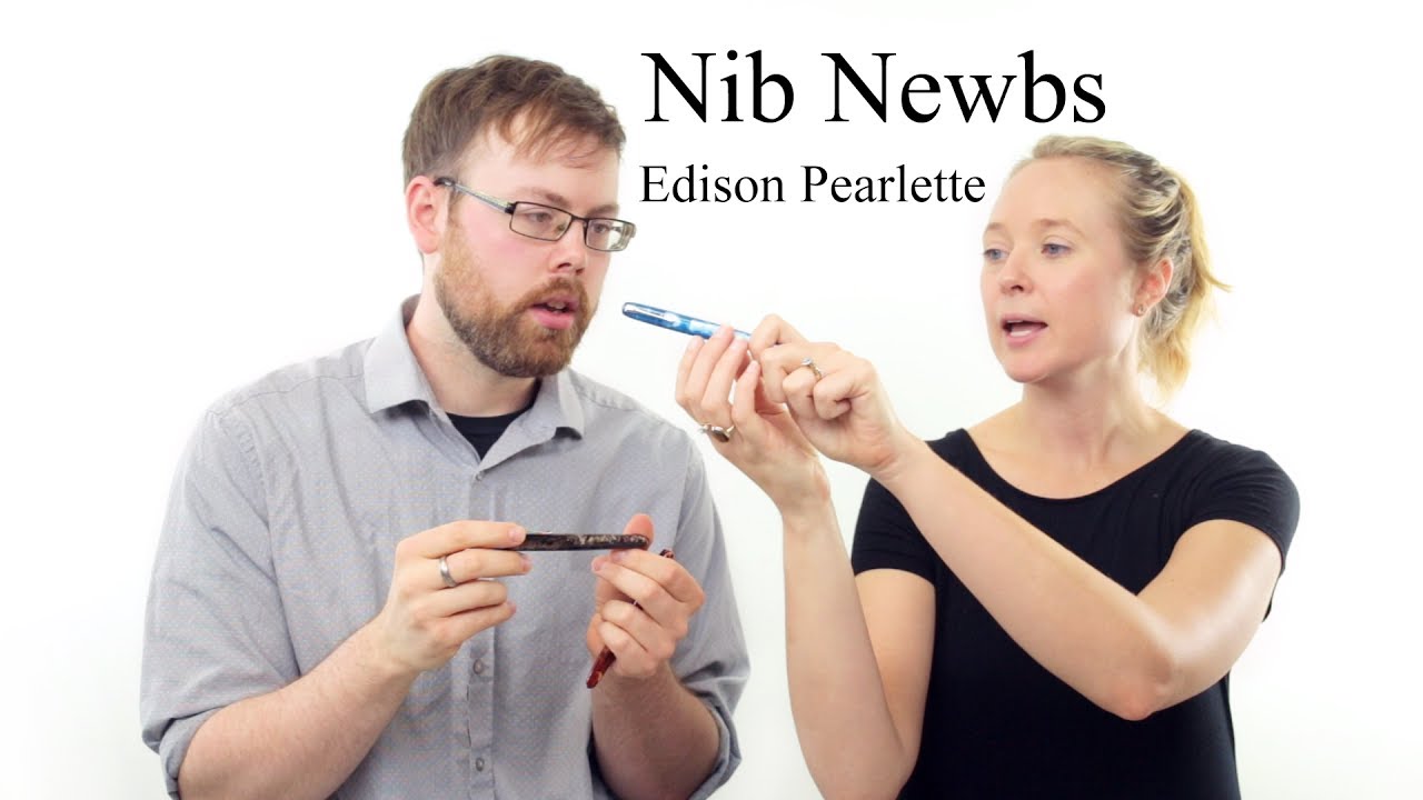 Nib Newbs! Edison Pearlette!