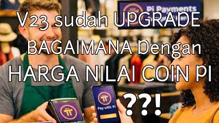 PI NETWORK UPDATE TODAY///V23 UPGRADE COMPLETE_What About The Value Of PI COIN ??!