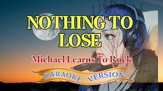 Nothing to Lose | Karaoke Version - Michael Learns to Rock | Sing Along Adventure