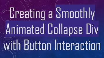 Creating a Smoothly Animated Collapse Div with Button Interaction