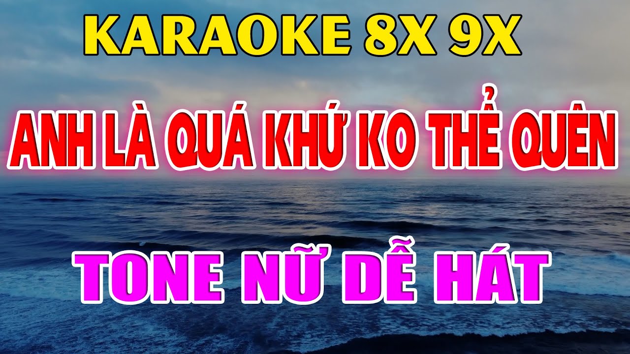 Karaoke Anh Là Quá Khứ Không Thể Quên Nhạc Trẻ Rumba Tone Nữ Beat Phối Hay 2026