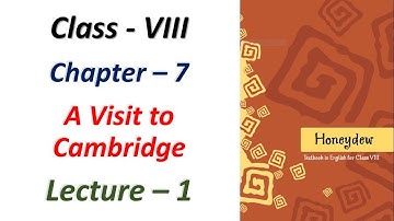Class 8, Day - 122, English, Honeydew, Chapter–7 (A Visit to Cambridge) L–1 + hw sol Chapter–16 L–2
