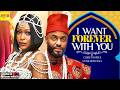 I Want Forever With You - UCHE MONTANA CHIKE DANIELS - Nigerian Movies