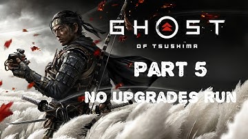 Ghost of Tsushima| No upgrades run (Lethal difficulty)| Part 5