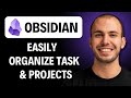How To Easily Organize Projects &amp; Tasks With Obsidian [2026 Guide]