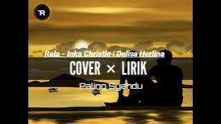 Rela - Inka Christie | Delisa Herlina ( Cover × Lirik)