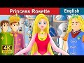 PRINCESS ROSETTE  | Stories for Teenagers | English Fairy Tales