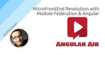 AngularAir - Micro Front End Revolution with Module Federation and Angular with Manfred Steyer