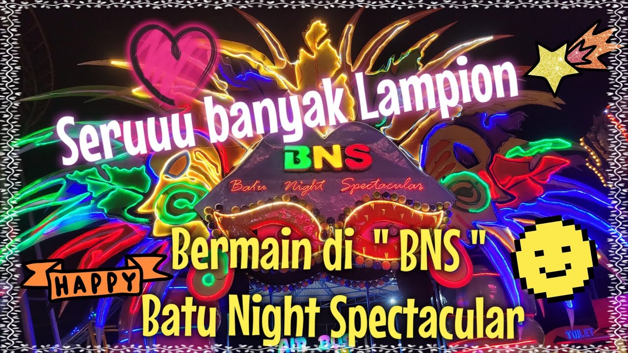 REVIEW UPDATE BATU NIGHT SPECTACULAR ( BNS")SERUUU BANYAK LAMPIONNYA