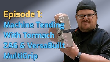 CNC Mill Automation With the Tormach ZA6 Robot and VersaBuilt Multigrip System - Episode 1