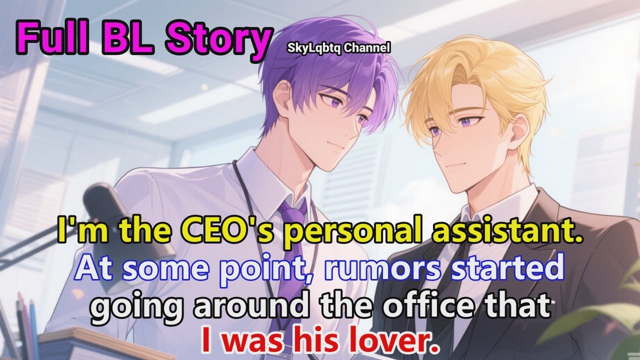 BL Story🌈I'm the CEO's assistant, and rumors say I'm his lover. 