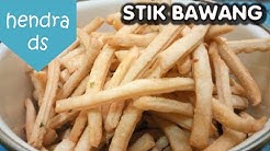 RESEP STIK BAWANG RENYAH DAN GURIH - ENAK UNTUK SNACK LEBARAN - Durasi: 8.08. 