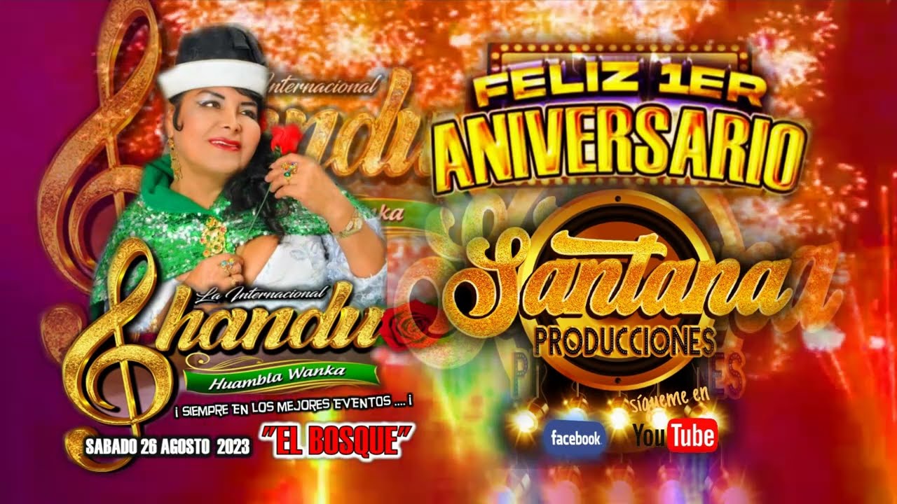 FELIZ 1er ANIVERSARIO SANTANA PRODUCCIONES - SHANDU LA HUAMBLA WANKA - MI DICCIONARIO / LA ORQUESTA