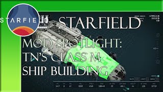 Starfield Mod: TN's Class M Ship Building (Part 1)