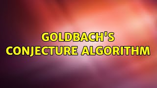 Goldbach's conjecture algorithm (3 Solutions!!)