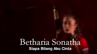 Betharia Sonatha - Siapa Bilang Aku Cinta (Remastered Audio)