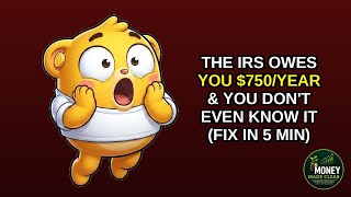 The IRS Owes You $750/Year & You Don't Even Know It (Fix in 5 Min)