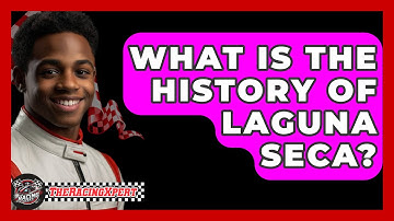 What Is The History Of Laguna Seca? - The Racing Xpert