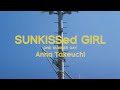 Anna Takeuchi - SUNKISSed GIRL / ONE SUMMER DAY (Music Video)