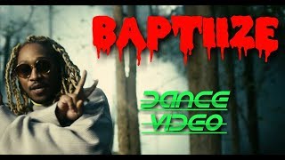 Baptiize - Future - Dance Video
