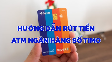 Hướng dẫn rút tiền ATM Ngân Hàng Số Timo | tv tuan
