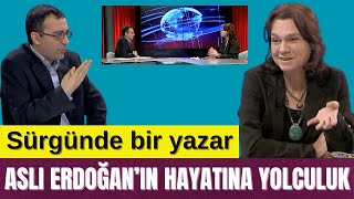 SÜRGÜNDE BİR YAZAR: ASLI ERDOĞAN'IN HAYATINA YOLCULUK