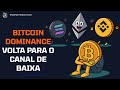 Bitcoin Dominance volta para o canal de baixa — o que isso significa para as altcoins? #dominância