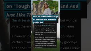 Sarah Jessica Parker Opens Up About Ending And Just Like That 💬 | “A Tough Decision”