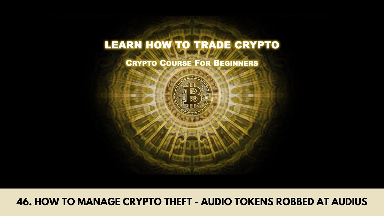 46. How To Manage Crypto Theft - Audio Tokens Robbed At Audius