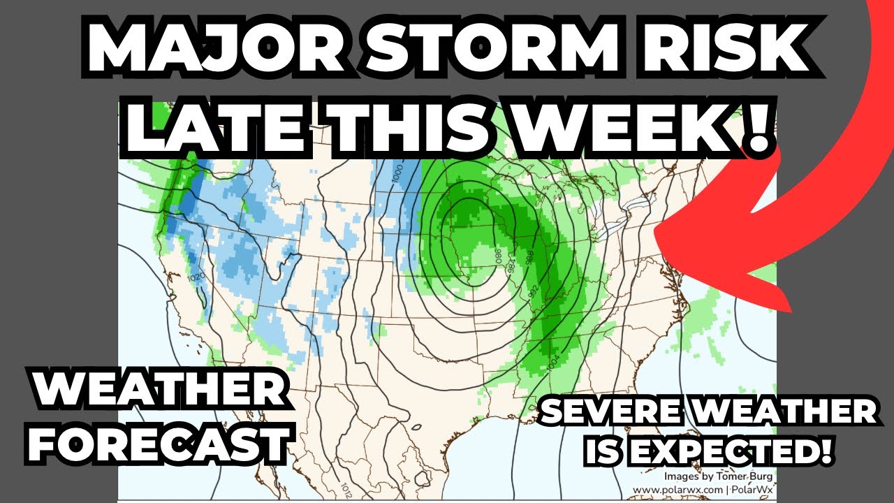 Major Storm Risk Late This Week; Severe Weather Will Return! - YouTube
