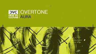 Overtone - Aura [Déjà Vu Culture Release]