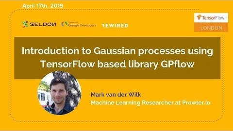 TensorFlow London: Introduction to Gaussian processes using TensorFlow based library GPflow