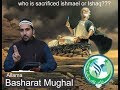 Who was to be sacrificed ishmael or ishaq   allama basharat mughal 