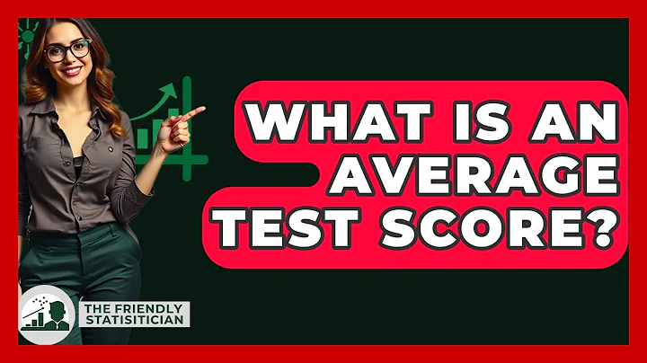 What Is An Average Test Score? - The Friendly Statistician