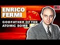 Enrico Fermi: Godfather of the Atomic Bomb