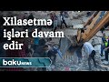 Türkiyədə xilasetmə işləri davam edir - Baku TV