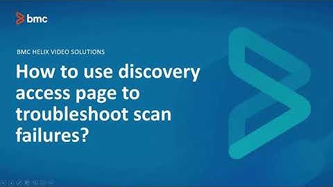 BMC Discovery: How to use Discovery access page to troubleshoot scan failures