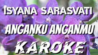 KAROKE | ISYANA SARASVATI - ANGANKU ANGANMU