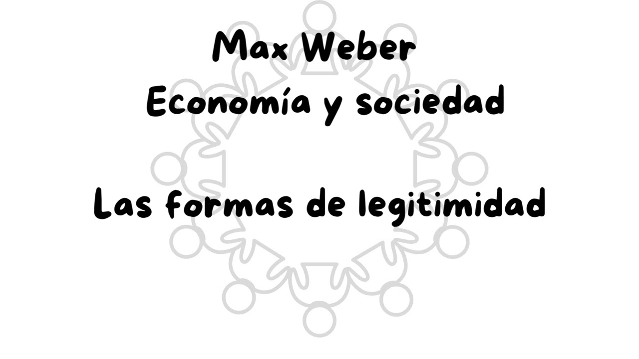 Max Weber – Economía y sociedad Las formas de legitimidad