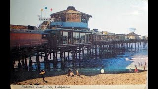 Redondo Beach Pier: Then and Now