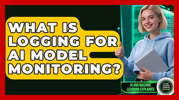 What Is Logging For AI Model Monitoring? - AI and Machine Learning Explained
