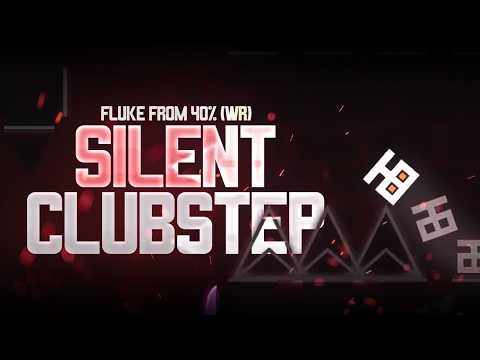 [FLUKE FROM 40%] SILENT CLUBSTEP 100% (TOP #15) - Geometry Dash